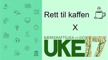 grønn bakgrunn med tekst: rett til kaffen x bærekraftsuka på uio uke 17