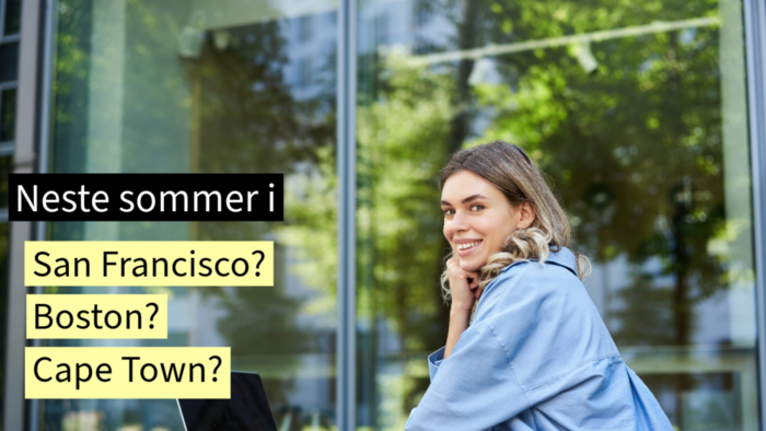 Kvinnelig student sitter ute, teksten er "Neste sommer i San Francisco? Boston? Cape Town?